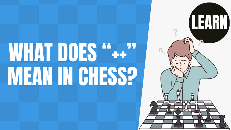 What Does “++” Mean in Chess?